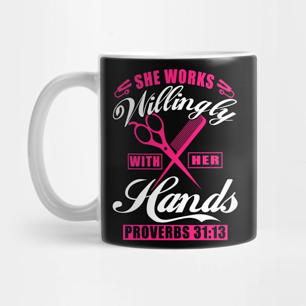 She Works Willingly With Her Hands T-Shirt Hairstylist 31 13 by blimbercornbread